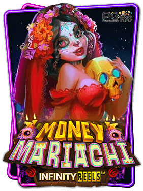ทดลองเล่นสล็อต Money Mariachi Infinity Reels